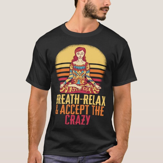 T-shirt Respire Relax Acceptez Le Crazy Yoga Meditate Inha (Devant)