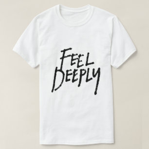 T-shirt Ressentir profondément – Typographie Émotionnelle