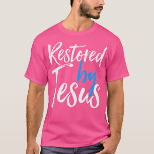 T-shirt Restauré Par Jésus - Racheté En Christ Sauvé Avec