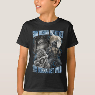 T-shirt Reste Derrière Moi Petit Chat Ça Va être Sauvage D