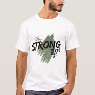 T-shirt Reste Fort Ne Jamais Abandonner Graphique de Motiv