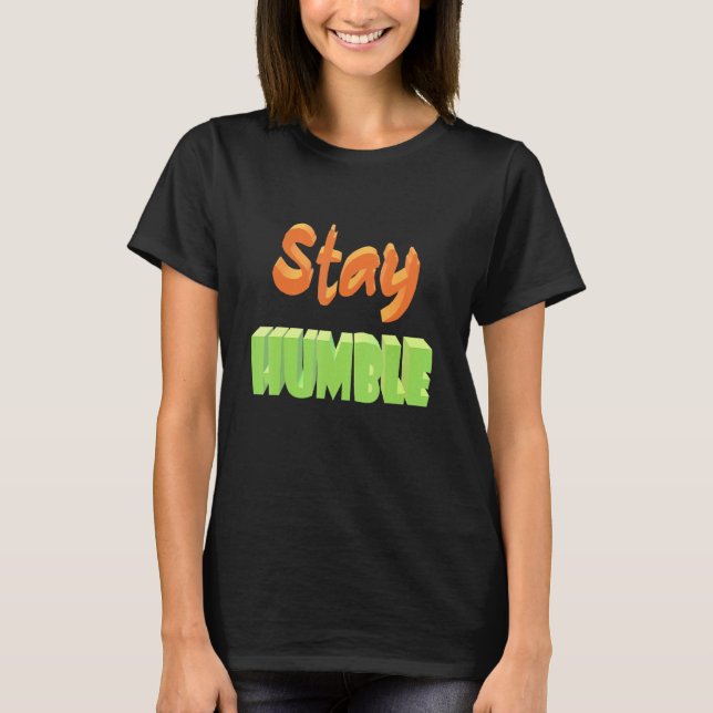 T-shirt Reste humble (Devant)