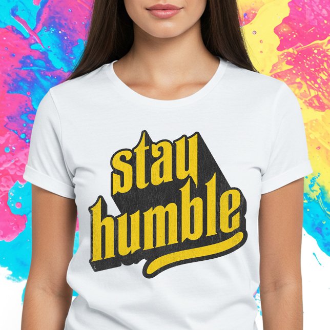 T-shirt Reste humble (Créateur téléchargé)