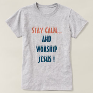 T-SHIRT RESTER CALME ET LE CULTE JÉSUS CHRISTIAN