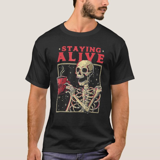 T-shirt Rester Vivant Squelette Boire Café Drôle Squelette (Devant)
