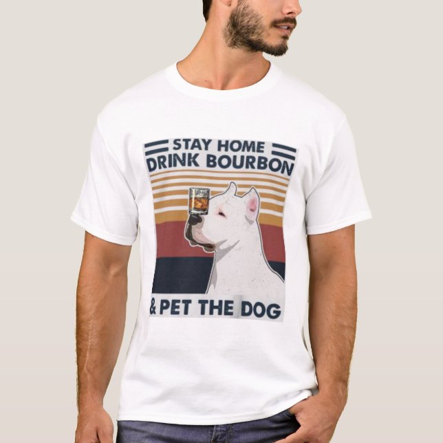 T-shirt Restez à la maison Boire Bourbon & Animer le chien (Devant)