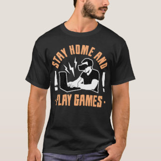 T-shirt Restez à la maison et jouez à des jeux avec vos am
