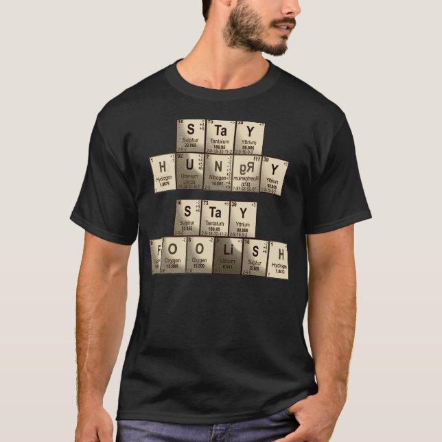 T-shirt Restez affamé, les éléments de table périodique (Devant)