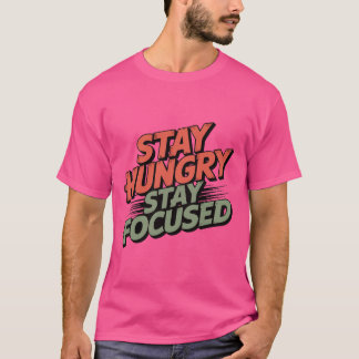 T-shirt rESTEZ AFFAMÉS, rESTEZ CONCENTRÉS