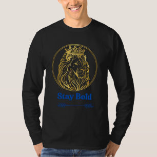 T-shirt Restez Audacieux – Design Royal Lion Roi Symbole