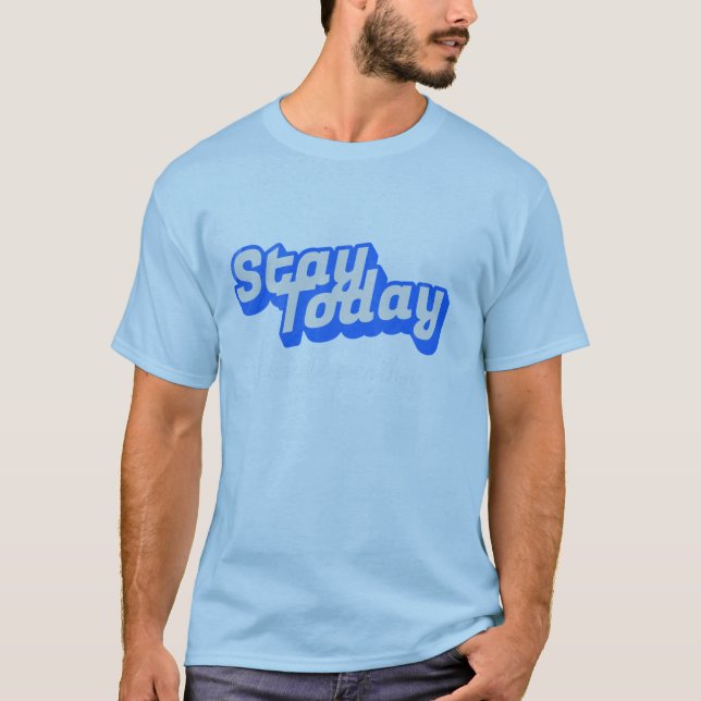 T-Shirt Restez Aujourd'hui (Devant)