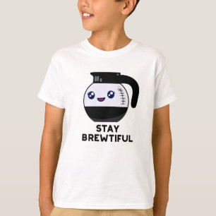 T-shirt Restez Brewtiful Funny Coffee Pot Pun