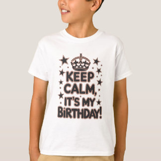 T-shirt Restez calme, c’est mon anniversaire !