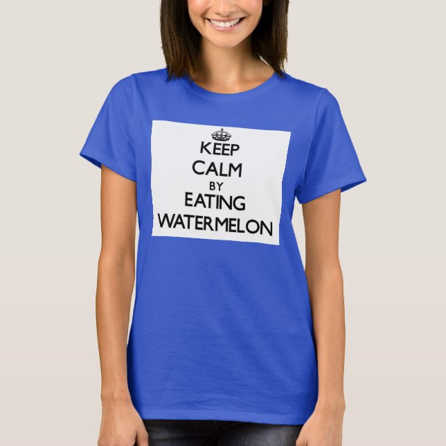 T-shirt Restez calme en mangeant de la pastèque (Devant)