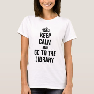 T-shirt Restez calme et allez à la bibliothèque