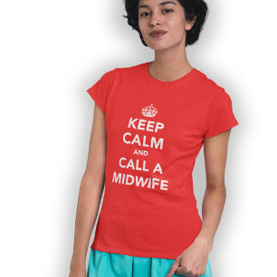 T-shirt Restez calme et appelez une sage-femme