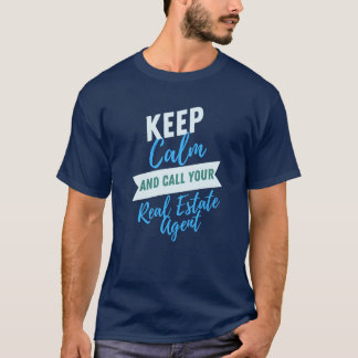 T-shirt Restez calme et appelez votre agent immobilier ! T