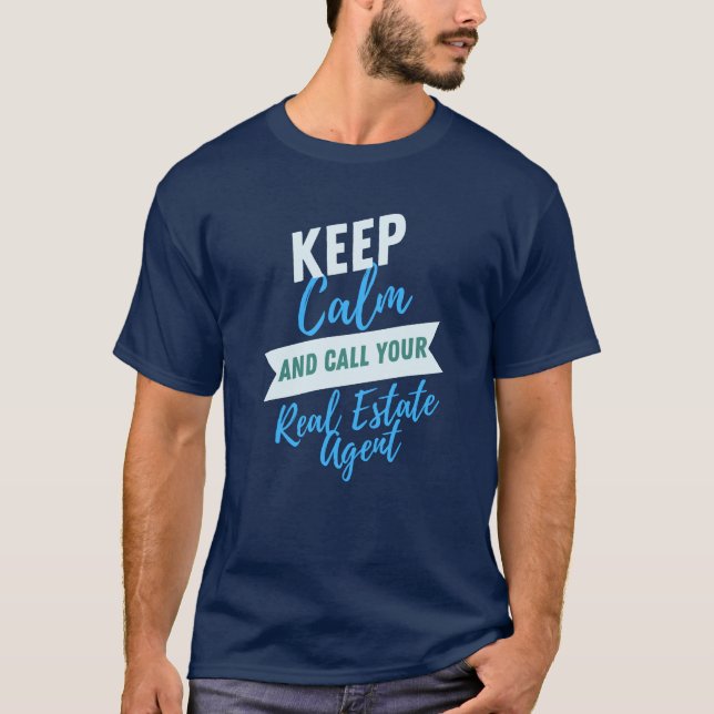 T-shirt Restez calme et appelez votre agent immobilier ! T (Devant)