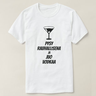 T-shirt restez calme et buvez de la vodka en finnois