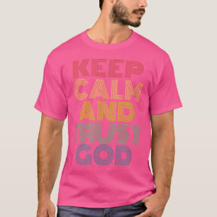 T-shirt Restez Calme Et Confiance Dieu Culte Chrétienne Re
