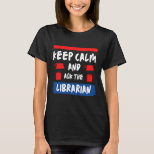 T-shirt Restez calme et demandez au bibliothécaire