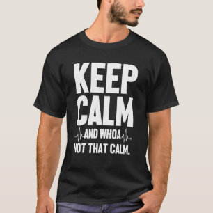 T-shirt Restez Calme Et Dont Le Calme N'Est Pas Si Calme M