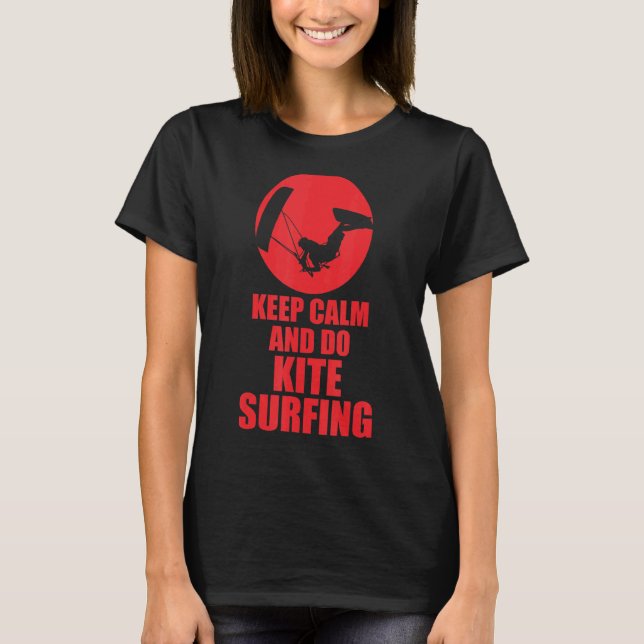 T-shirt Restez Calme Et Faites Du Kite Surf (Devant)