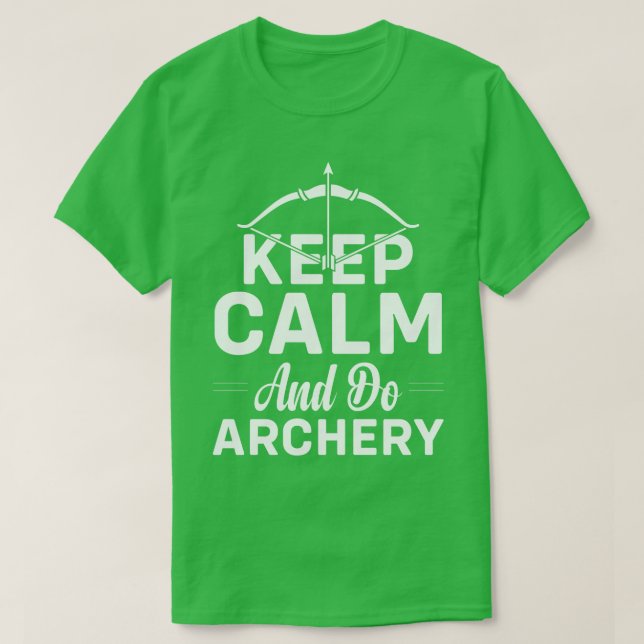 T-shirt Restez Calme Et Faites Du Tir À L'Arc (Design devant)
