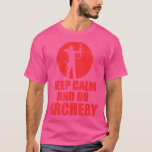 T-shirt Restez Calme Et Faites Du Tir À L'Arc<br><div class="desc">Restez Calme Et Faites Du Tir À L'Arc. Cet article vous permet d'express votre passion pour le tir à l'arc. Une façon élégante de mettre en valeur votre passe-temps et votre intérêt pour le sport.</div>