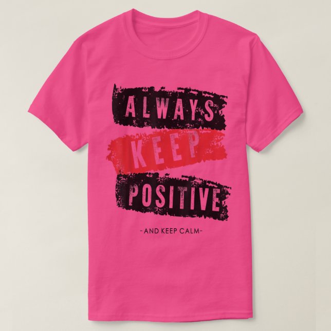 T-shirt Restez calme et garder positif, drôle, motivation (Design devant)