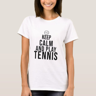 T-shirt restez calme et jouez au tennis