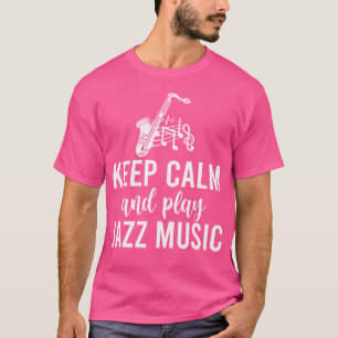 T-shirt Restez Calme Et Jouez De La Musique Jazz