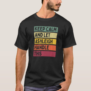 T-shirt Restez Calme Et Laissez Ashleigh Traiter Ce Devis