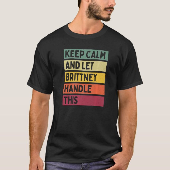 T-shirt Restez Calme Et Laissez Brittney Traiter Ce Devis  (Devant)