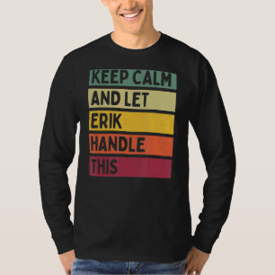 T-shirt Restez Calme Et Laissez Erik Traiter Cette Citatio