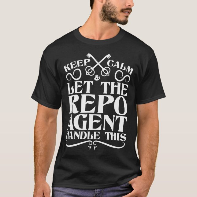 T-shirt Restez Calme Et Laissez L'Agent Repo Le Gérer  (Devant)