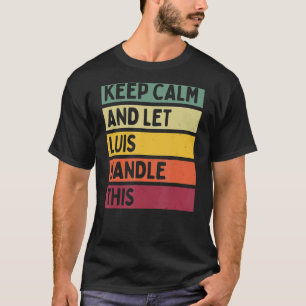 T-shirt Restez Calme Et Laissez Luis Traiter Cette Citatio