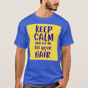 T-shirt Restez Calme Et Laissez-Moi Corriger Vos Cheveux 2