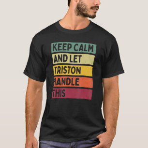 T-shirt Restez Calme Et Laissez Triston Traiter Cette Cita