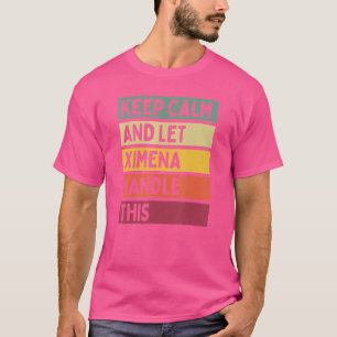 T-shirt Restez Calme Et Laissez Ximena Gérer Cette Citatio