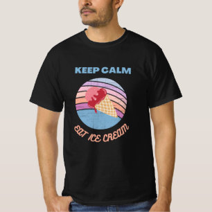 T-shirt restez calme et mangez de la glace