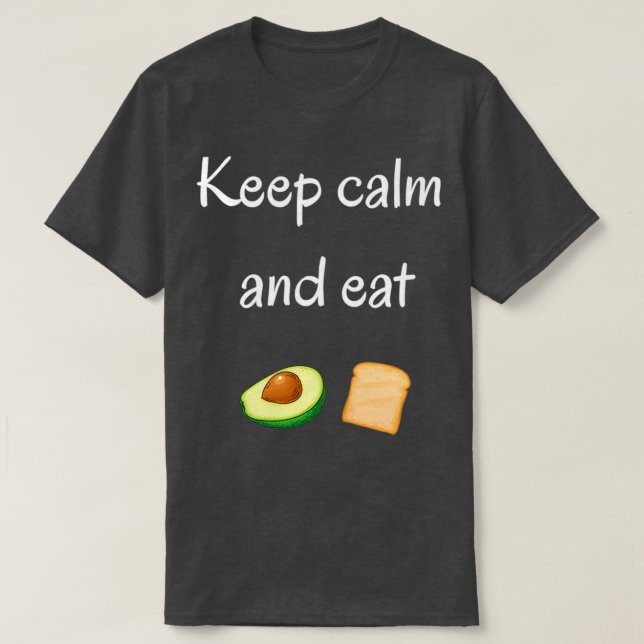 T-shirt Restez calme et mangez du pain grillé à l'avocat (Design devant)
