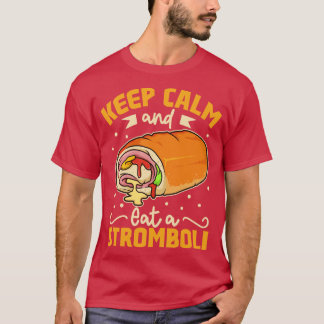 T-shirt Restez calme et mangez un Stromboli