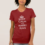T-shirt Restez calme et Marie Juan Shirt<br><div class="desc">Une parodie sur une affiche vintage des 2ÈME GUERRE MONDIALE britanniques pour rappeler à la mariée affamée de garder la tête.</div>
