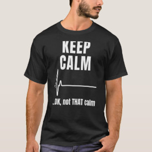 T-shirt Restez Calme Et Ok Pas Si Calme Émerge Écg Médical