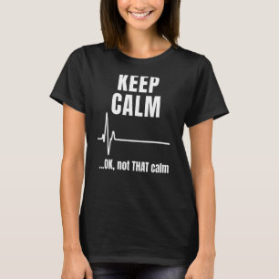 T-shirt Restez Calme Et Ok Pas Si Calme Émerge Écg Médical