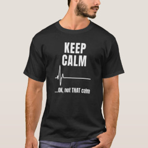T-shirt Restez calme et OK pas si calme Médicale ECG Emerg