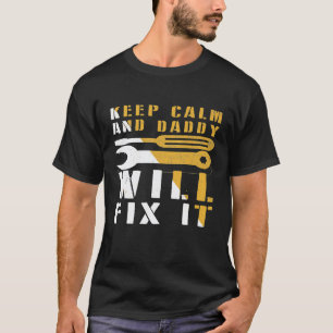 T-shirt Restez Calme Et Papa Le Réparera Mécanicien Papa