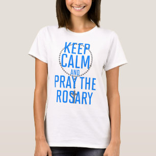 T-shirt Restez calme et priez le Rosaire