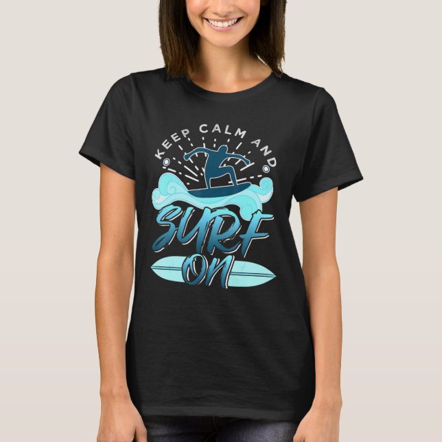 T-shirt Restez Calme Et Surf Sur Le Surfer (Devant)